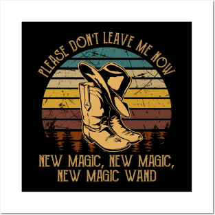Please Don't Leave Me Now New Magic, New Magic, New Magic Wand Cowboys Hat & Boots Vintage Posters and Art